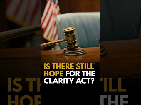 IS THERE STILL HOPE FOR THE CLARITY ACT?