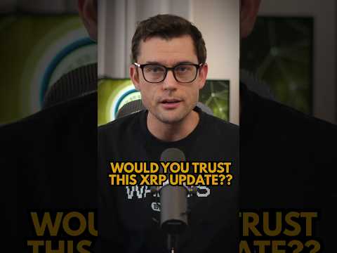 WOULD YOU TRUST THIS XRP UPDATE??