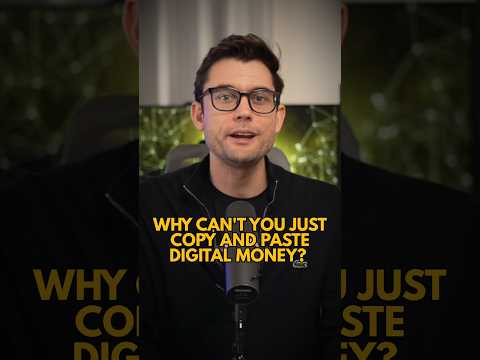 WHY CAN'T YOU JUST COPY AND PASTE DIGITAL MONEY?